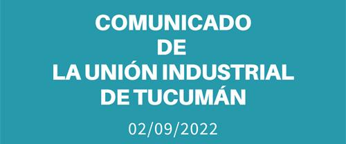 Comunicado de la Unión Industrial de Tucumán